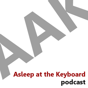 Asleep at the Keyboard Podcast
