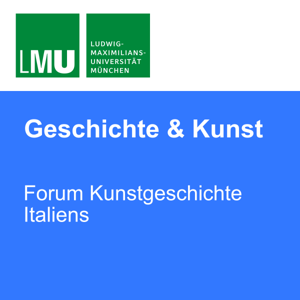 Forum Kunstgeschichte Italiens (LMU) by Prof. Dr. Ulrich Pfisterer, Dr. Matteo Burioni