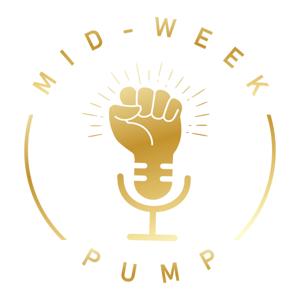 Mid-Week Pump Podcast