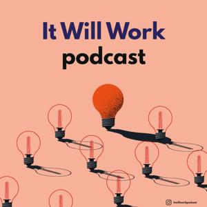It Will Work - Podcast