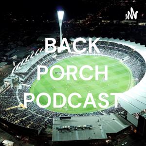 BACK PORCH PODCAST