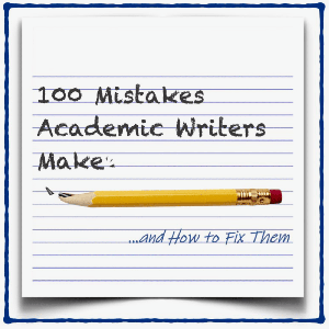 100 Mistakes Academic Writers Make...and How to Fix Them