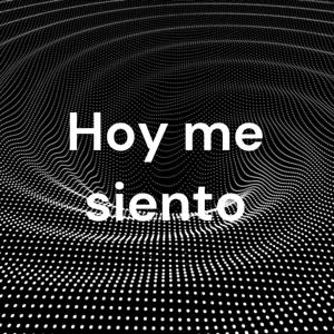 Hoy me siento