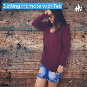 Getting Intimate With Tee