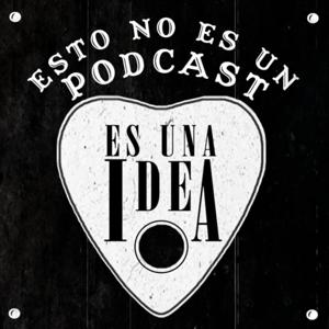 Esto no es un podcast, es una Idea