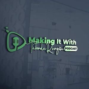 Making it
with Tatenda Rungisa