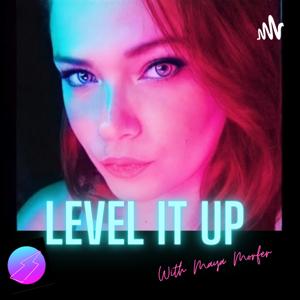 Level It Up! with Maya Morfer