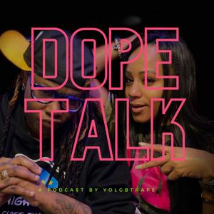 A Dope Talk Podcast