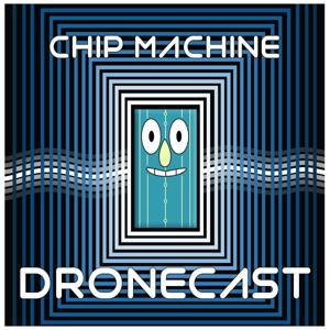 Chip Machine Dronecast