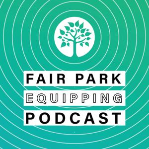 Fair Park Equipping Podcast