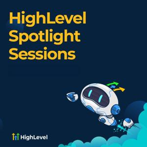 HighLevel Spotlight Sessions