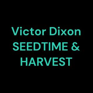 Victor Dixon SEEDTIME & HARVEST