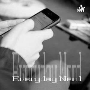 Everyday Nerd