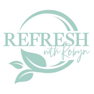 Refresh with Robyn