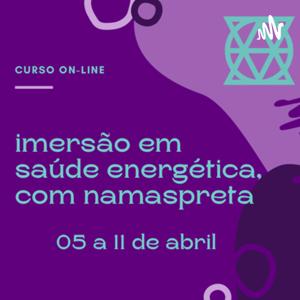 Imersão em Saúde Energética com Namaspreta