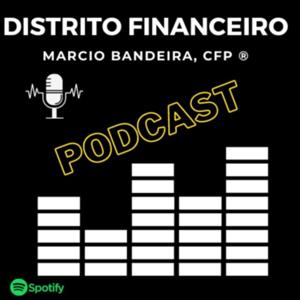 Podcast Distrito Financeiro com Marcio Bandeira, CFP®
