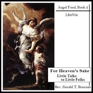 For Heaven's Sake: Little Talks to Little Folks by Rev. Gerald T. Brennan (1898 - 1962)