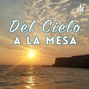 Del Cielo A La Mesa