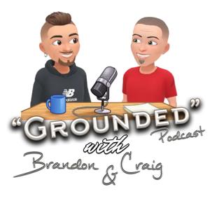 Grounded with Brandon & Craig