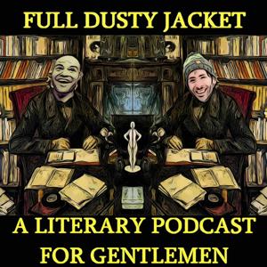 Full Dusty Jacket: A Literary Podcast For Gentlemen