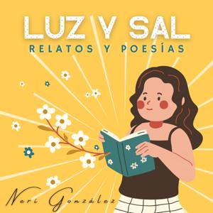 Luz Y Sal | Relatos y poesías