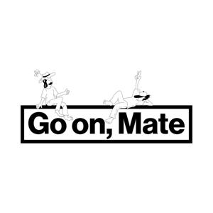 Go On, Mate