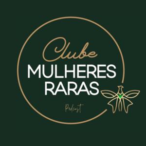 Clube Mulheres Raras Podcast