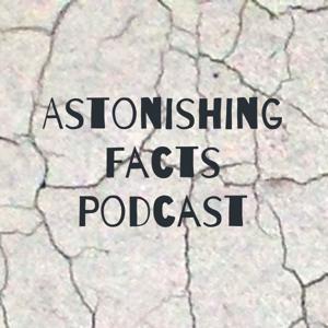 Astonishing Facts Podcast