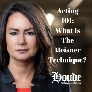 Acting 101: What Is The Meisner Technique w/ Jessica Houde-Morris by Houde School Of Acting