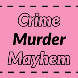 Crime Murder Mayhem