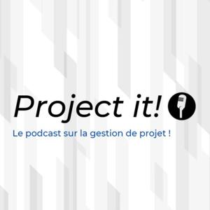 Project it! Le podcast sur la gestion de projet !