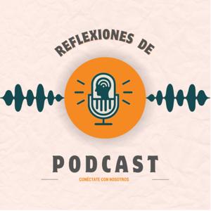 REFLEXIONES DE PODCAST