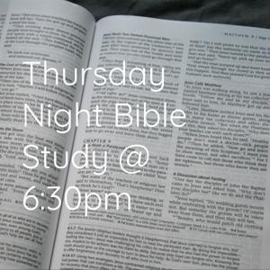 Thursday Night Bible Study @ 6:30pm