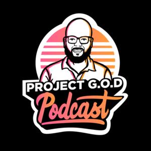 Project G. O. D Podcast