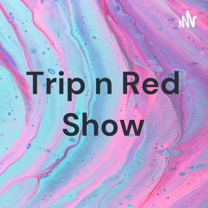 Trip n Red Show