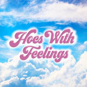 Hoes With Feelings