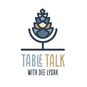 Table Talk with Dee Lysak