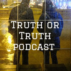 Truth or Truth podcast