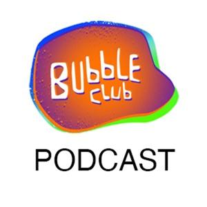 Bubble Club Podcast