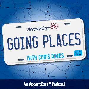 Going Places: An AccentCare® Podcast