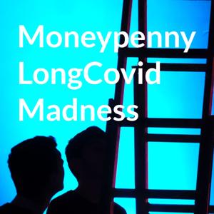 Moneypenny LongCovid Madness