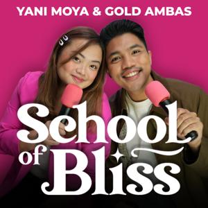 The School of Bliss Podcast with Yani Moya and Gold Ambas