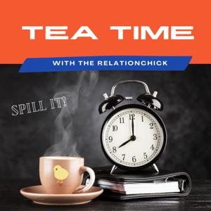 TEA TIME With The RelationChick