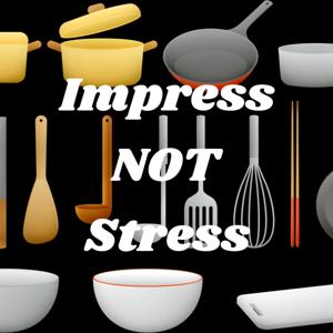 Impress NOT Stress - Cooking Tips & Hack