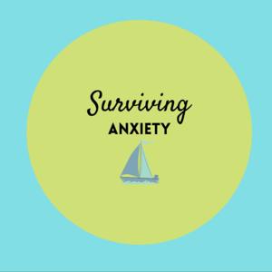 Surviving Anxiety