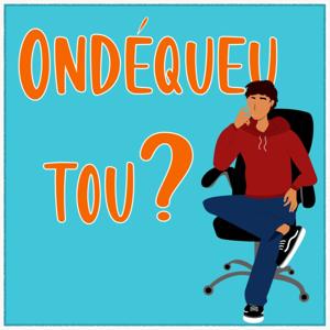 Ondéqueu tou?