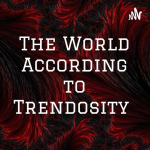 The World According to Trendosity