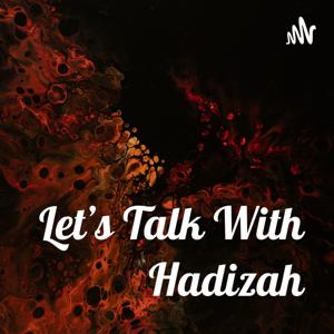 Let's Talk With Hadizah