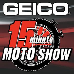 GEICO 15 Minute Moto Show