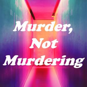 Murder, Not Murdering